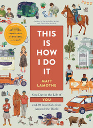This Is How I Do It: One Day in the Life of You and 59 Real Kids from