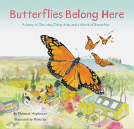 Butterflies Belong Here: A Story of One Idea Thirty Kids and a World