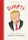 Dumpty: The Age of Trump in Verse (Dumpty 1)