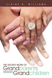 The Sacred Work Of Grandparents Raising Grandchildren