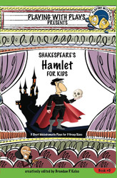 Shakespeare's Hamlet for Kids: 3 Short Melodramatic Plays for 3 Group