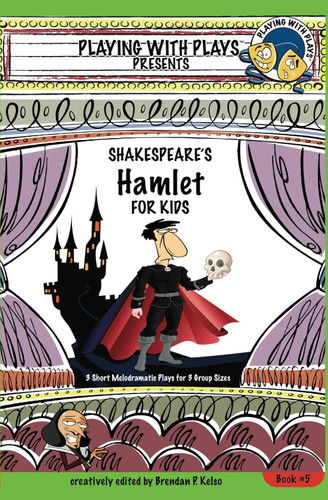 Shakespeare's Hamlet for Kids: 3 Short Melodramatic Plays for 3 Group