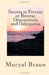 7 Secrets to Prevent or REVERSE Osteoporosis and Osteopenia