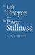 The Life of Prayer and the Power of Stillness