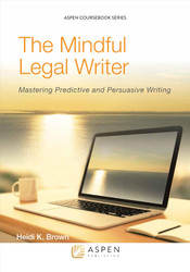 The Mindful Legal Writer: Mastering Predictive and Persuasive Writing