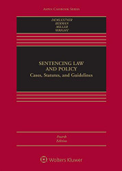 Sentencing Law and Policy: Cases Statutes and Guidelines