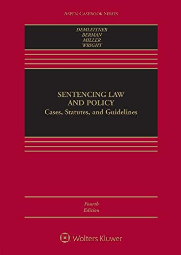 Sentencing Law and Policy: Cases Statutes and Guidelines