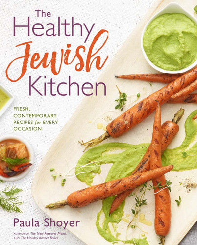 The Healthy Jewish Kitchen: Fresh Contemporary Recipes for Every
