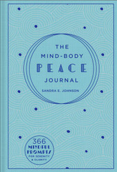 The Mind-Body Peace Journal: 366 Mindful Prompts for Serenity and