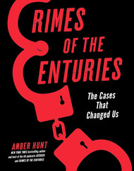 Crimes of the Centuries: The Cases That Changed Us