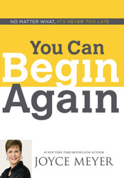 You Can Begin Again: No Matter What It's Never Too Late