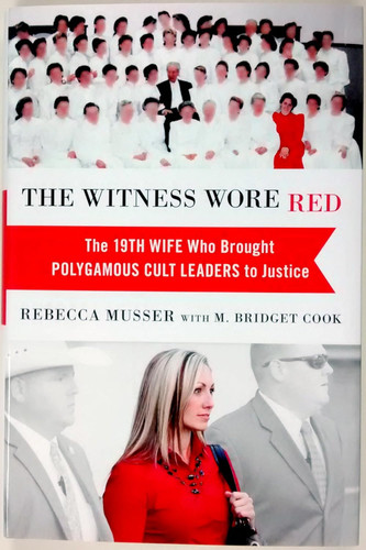 The Witness Wore Red: The 19th Wife Who Brought Polygamous Cult