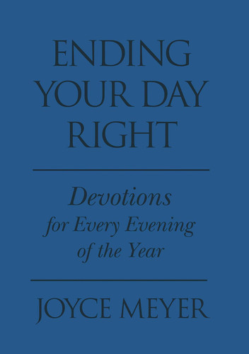 Ending Your Day Right: Devotions for Each Evening of the Year