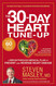 The 30-Day Heart Tune-Up: A Breakthrough Medical Plan to Prevent and