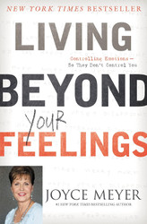 Living Beyond Your Feelings: Controlling Emotions So They Don't