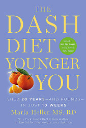 The DASH Diet Younger You: Shed 20 Years and Pounds in Just 10 Weeks