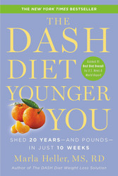 The DASH Diet Younger You: Shed 20 Years and Pounds in Just 10 Weeks