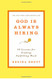 God Is Always Hiring: 50 Lessons for Finding Fulfilling Work
