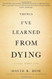 Things I've Learned from Dying: A Book About Life