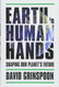 Earth in Human Hands: Shaping Our Planet's Future