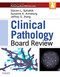 Clinical Pathology Board Review Clinical Pathology Board Review