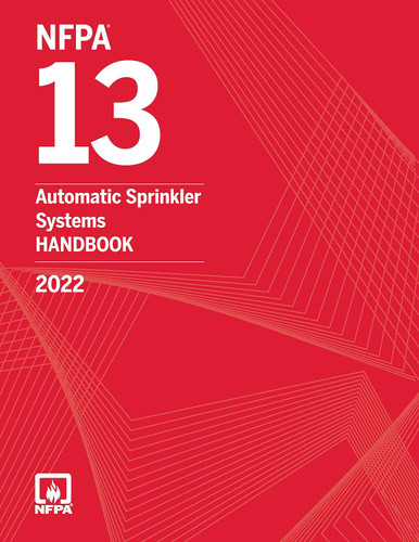 NFPA 13 Automatic Sprinkler Systems Handbook 2022 edition