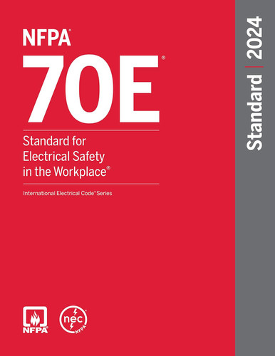 NFPA 70E Standard for Electrical Safety in the Workplace 2024 Edition