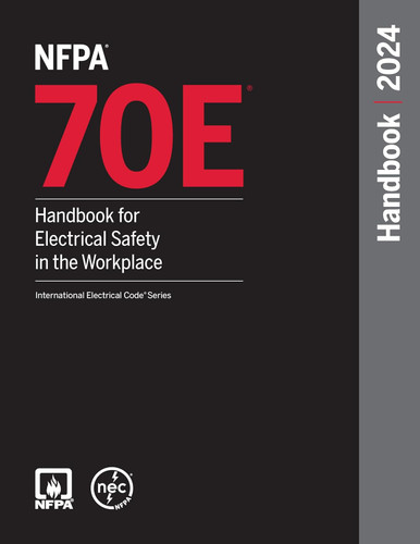 NFPA 70E Handbook for Electrical Safety in the Workplace 2024 Edition
