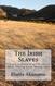 The Irish Slaves: Slavery indenture and Contract labor Among Irish