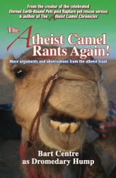 The Atheist Camel Rants Again!: more arguments and observations from