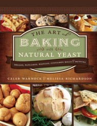 The Art of Baking with Natural Yeast: Breads Pancakes Waffles