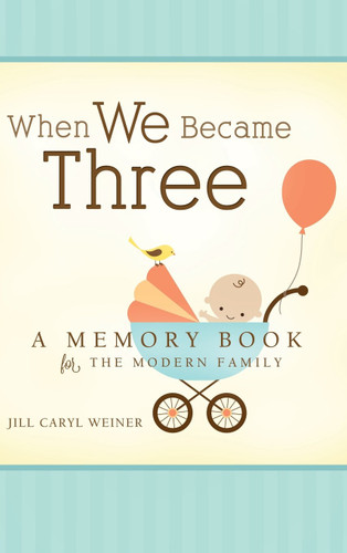When We Became Three: A Memory Book for the Modern Family