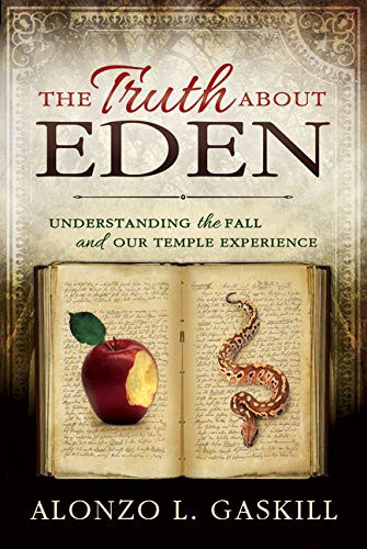 Truth about Eden the: Understanding the Fall and Our Temple