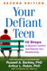Your Defiant Teen: 10 Steps to Resolve Conflict and Rebuild Your