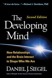 The Developing Mind:How Relationships and the Brain Interact to Shape