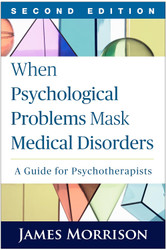 When Psychological Problems Mask Medical Disorders: A Guide for