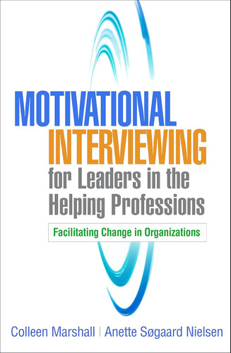 Motivational Interviewing for Leaders in the Helping Professions