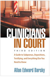 Clinicians in Court: A Guide to Subpoenas Depositions Testifying and
