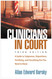Clinicians in Court: A Guide to Subpoenas Depositions Testifying and