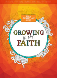 I'm a Christian Now: Growing in My Faith: 90-Day Devotional Journal