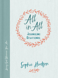All in All Journaling Devotional: Loving God Wherever You Are