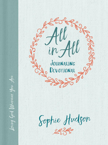 All in All Journaling Devotional: Loving God Wherever You Are