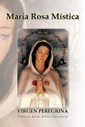Maria Rosa Mistica: Virgen Peregrina (Spanish Version)