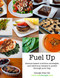 Fuel Up: Science-based nutrition strategies and delicious recipes to