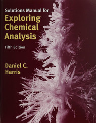 Solutions Manual for Exploring Chemical Analysis