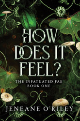 How Does It Feel? (Infatuated Fae 1)