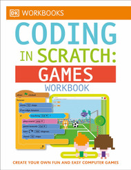 DK Workbooks: Coding in Scratch: Games Workbook: Create Your Own Fun