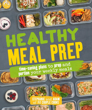 Healthy Meal Prep: Time-saving plans to prep and portion your weekly