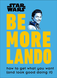 Star Wars Be More Lando: How to Get What You Want
