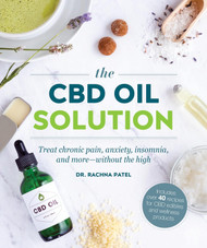 The CBD Oil Solution: Treat Chronic Pain Anxiety Insomnia and